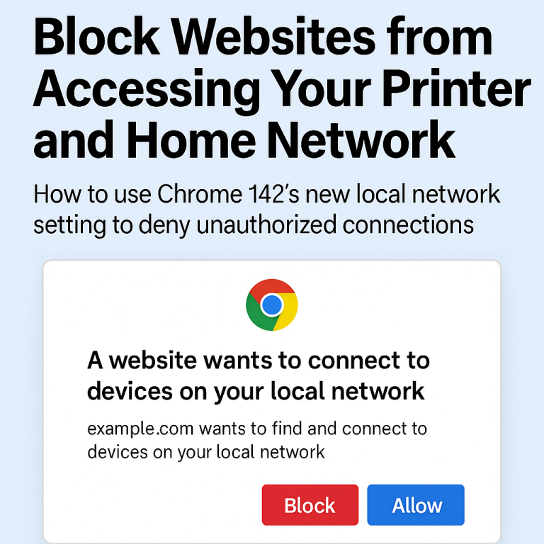 Chrome 142 Privacy Fix: Block Websites from Accessing Your Printer and Home Network